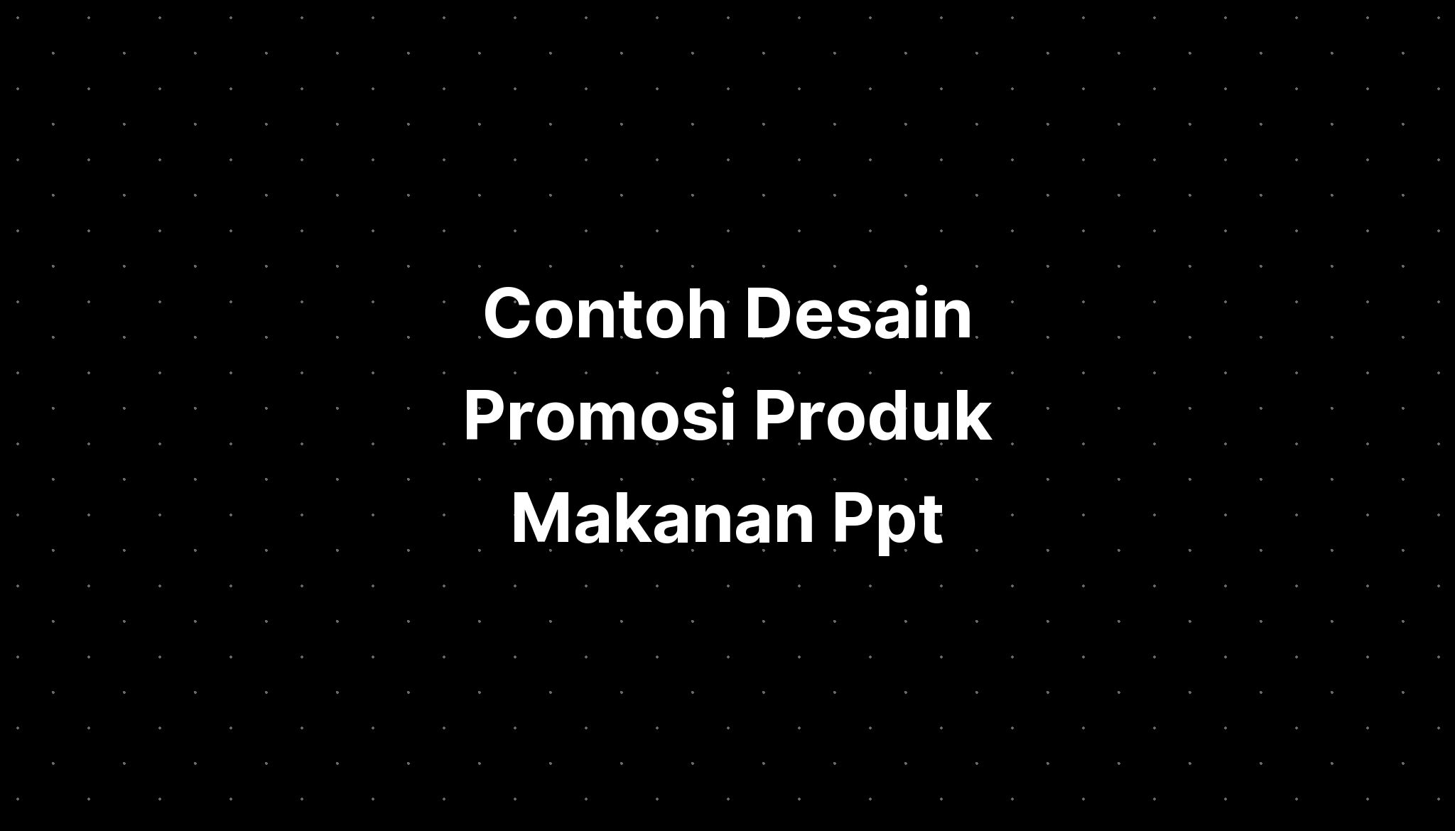 Contoh Desain Promosi Produk Makanan Ppt Imagesee